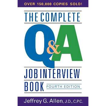 The Complete Q&A Job Interview Book - 4th Edition by  Jeffrey G Allen (Paperback)