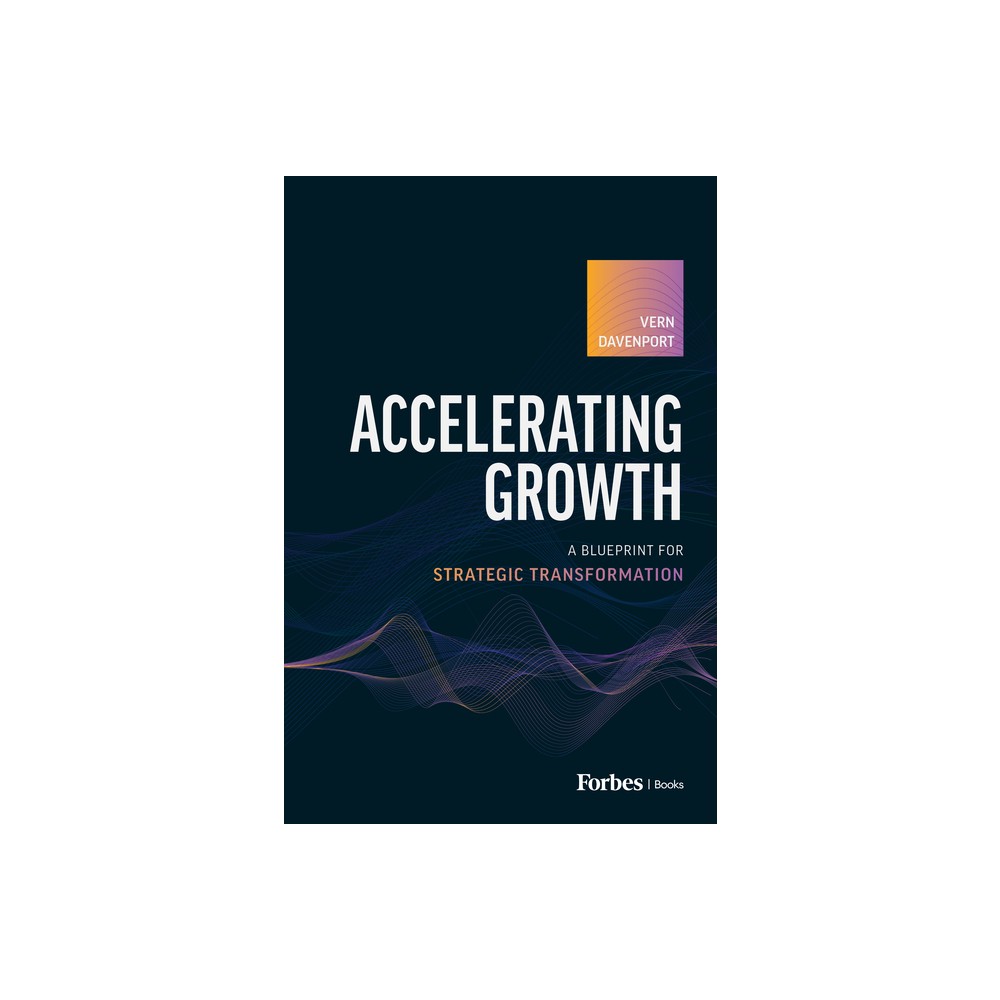 Accelerating Growth - by Vern Davenport (Hardcover)