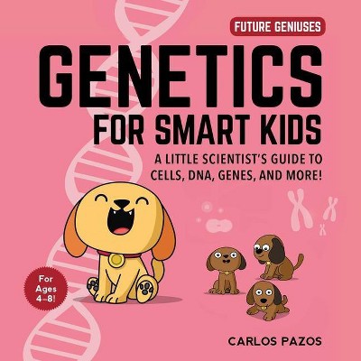 Genetics for Smart Kids, 3 - (Future Geniuses) by  Carlos Pazos (Board Book)