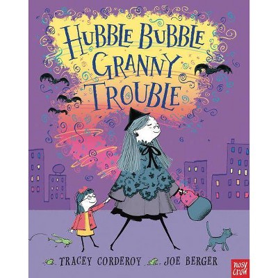 Hubble Bubble, Granny Trouble - by  Tracey Corderoy (Hardcover)