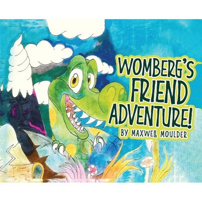 Womberg's Friend Adventure! - by  Maxwell Moulder (Hardcover)