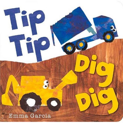 Tip Tip Dig Dig - (All about Sounds) by  Emma Garcia (Board Book)