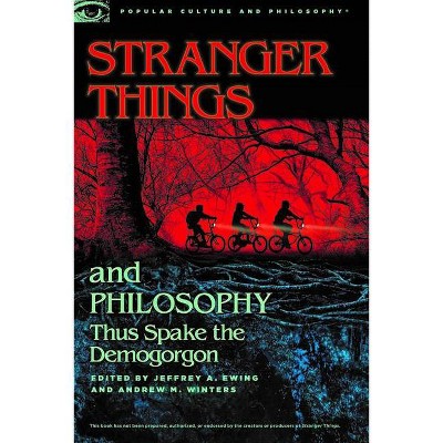 Stranger Things and Philosophy - (Popular Culture and Philosophy) by  Jeffrey A Ewing & Andrew M Winters (Paperback)