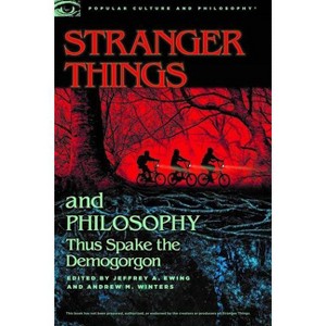 Stranger Things and Philosophy - (Popular Culture and Philosophy) by  Jeffrey A Ewing & Andrew M Winters (Paperback) - 1 of 1
