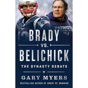 Brady vs. Belichick - by  Gary Myers (Paperback) - 1 of 1