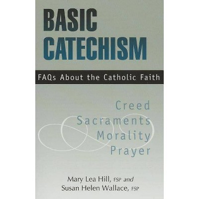 Basic Catechism FAQs - 8th Edition by  Mary Hill & Susan Wallace (Paperback)