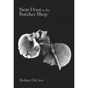 Next Door to the Butcher Shop - by  Rodney Decroo (Paperback) - 1 of 1
