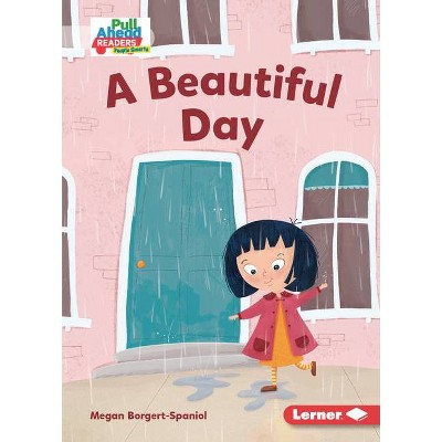 A Beautiful Day - (Character Builders (Pull Ahead Readers People Smarts -- Fiction)) by  Megan Borgert-Spaniol (Paperback)