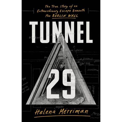 Tunnel 29 - by  Helena Merriman (Hardcover)