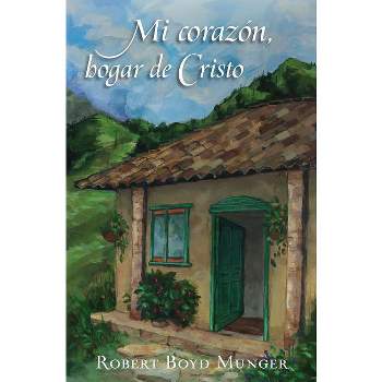 Mi Corazón, Hogar de Cristo - by  Robert Munger (Paperback)