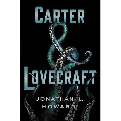 Carter & Lovecraft - by  Jonathan L Howard (Hardcover)