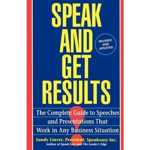 Speak and Get Results - by  Sandy Linver (Paperback) - 1 of 1
