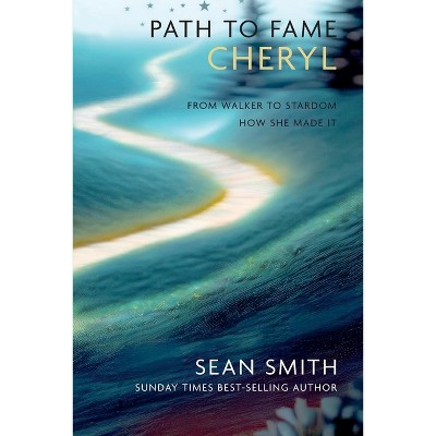 Path to Fame: Cheryl - by  Sean Smith (Paperback)