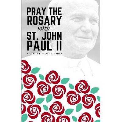 Pray the Rosary with Saint John Paul II - (Paperback)