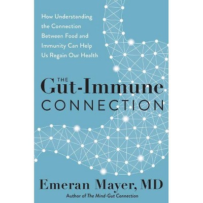 The Gut-Immune Connection - by  Emeran Mayer (Hardcover)