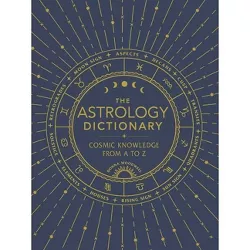 The Astrology Dictionary - by  Donna Woodwell (Hardcover)