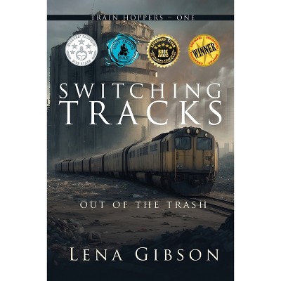 Switching Tracks - (Train Hoppers) by  Lena Gibson (Paperback)