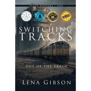 Switching Tracks - (Train Hoppers) by  Lena Gibson (Paperback) - 1 of 1
