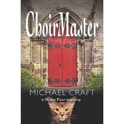 ChoirMaster - (Mister Puss) by  Michael Craft (Paperback)