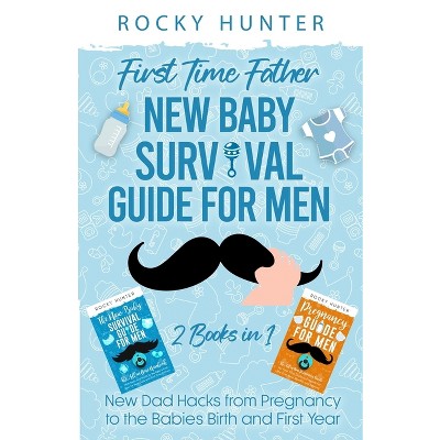 First Time Father New Baby Survival Guide For Men - By Rocky
