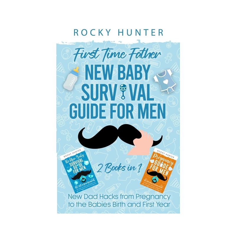 First Time Father New Baby Survival Guide for Men - by  Rocky Hunter (Paperback), 1 of 2