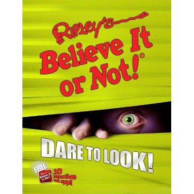 Ripley's Believe It or Not! Dare to Look! (Hardcover) by Geoff Tibballs