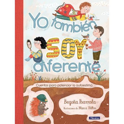 Yo También Soy Diferente: Cuentos Para Potenciar La Autoestima / I Am Different Too: Stories to Increase Your Self-Esteem - by  Begoña Ibarrola