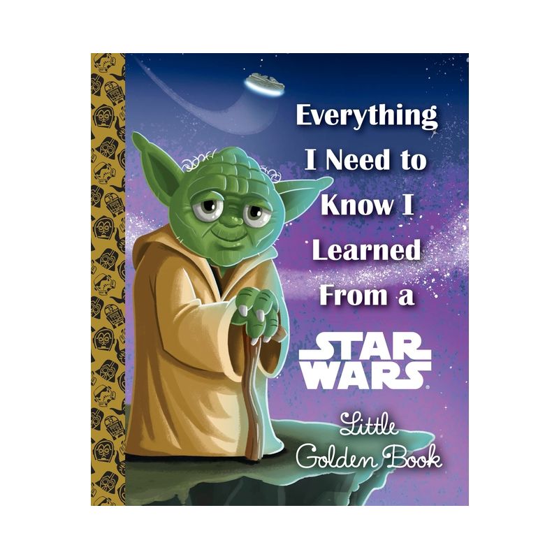 Everything I Need to Know I Learned from a Star Wars - (Little Golden Book) by  Geof Smith (Hardcover), 1 of 2