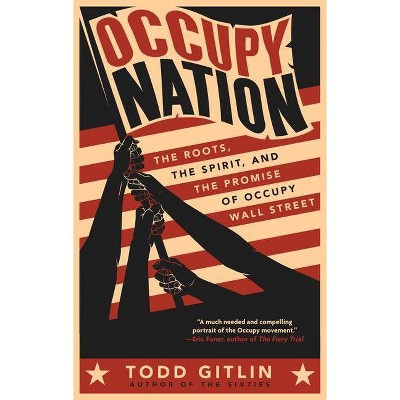 Occupy Nation - by  Todd Gitlin (Paperback)