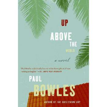 Up Above the World - by  Paul Bowles (Paperback)
