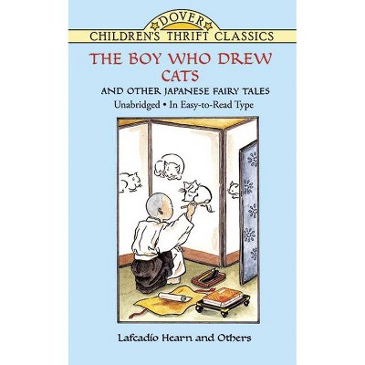 The Boy Who Drew Cats and Other Japanese Fairy Tales - (Dover Children's Thrift Classics) by  Lafcadio Hearn & Francis A Davis (Paperback)