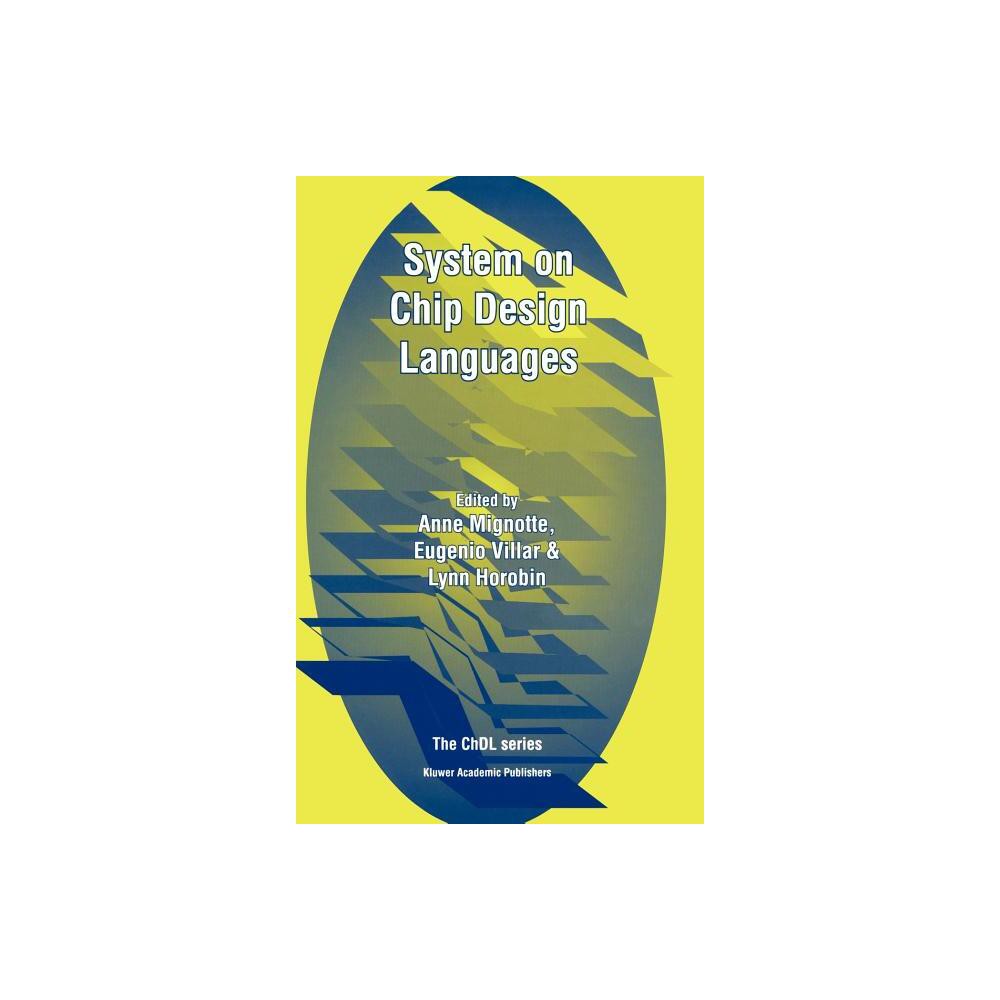 System on Chip Design Languages - (Chdl) by Anne Mignotte & Eugenio Villar & Lynn Horobin (Hardcover)
