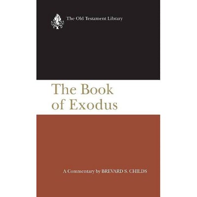 The Book of Exodus (OTL) - (Old Testament Library) by  Brevard S Childs (Hardcover)