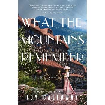 What the Mountains Remember - by  Joy Callaway (Paperback)