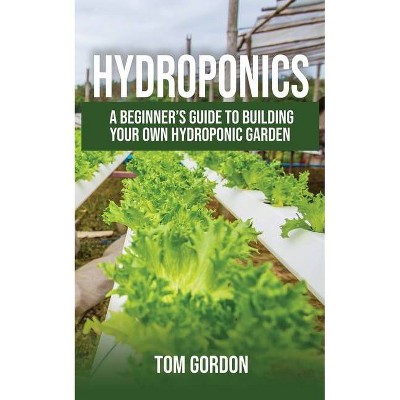 Hydroponics - by  Tom Gordon (Paperback)