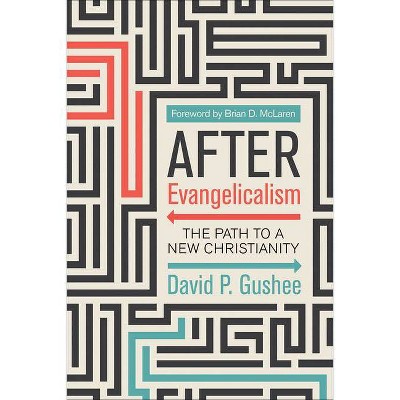 After Evangelicalism - by  David P Gushee (Paperback)