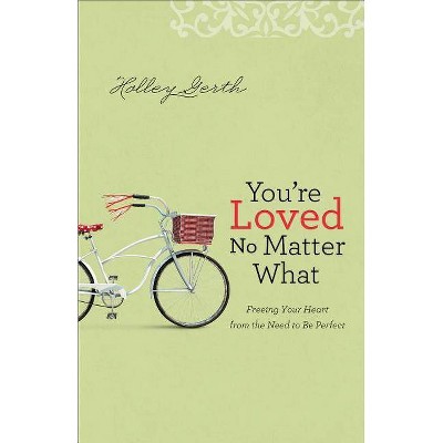 You're Loved No Matter What - by  Holley Gerth (Paperback)