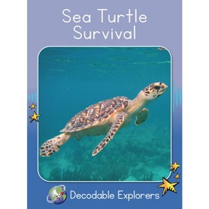 Sea Turtle Survival - (Red Rocket (Tm) Readers Decodable Explorers) by  Rachel Walker (Paperback) - 1 of 1