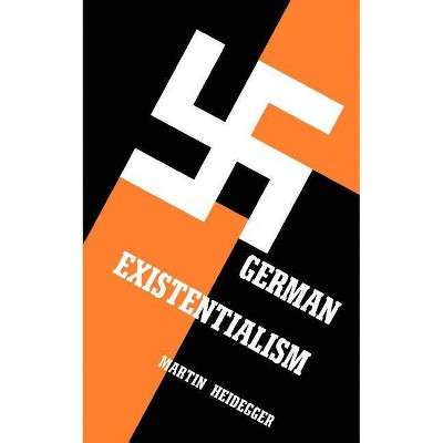 German Existentialism - by  Martin Heidegger (Paperback)