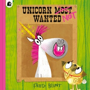 Unicorn Not Wanted - by  Fred Blunt (Hardcover) - 1 of 1