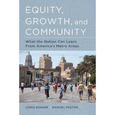 Equity, Growth, and Community - by  Chris Benner & Manuel Pastor (Paperback)