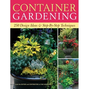 Container Gardening - by  Editors Of Fine Gardening (Paperback) - 1 of 1