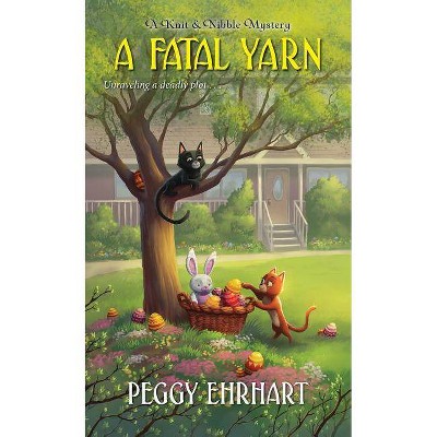 A Fatal Yarn - (Knit & Nibble Mystery) by  Peggy Ehrhart (Paperback)