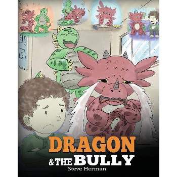 Dragon and The Bully - (My Dragon Books) by  Steve Herman (Paperback)
