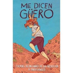 Me Dicen Güero: Poemas de Un Chavo de la Frontera / They Call Me Güero: A Border Kid's Poems - by  David Bowles (Paperback) - 1 of 1