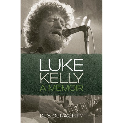 Luke Kelly - by  Des Geraghty (Paperback)