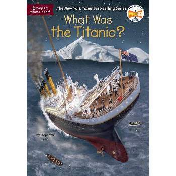 What Was the Titanic? -  (What Was...?) by Stephanie Sabol (Paperback)