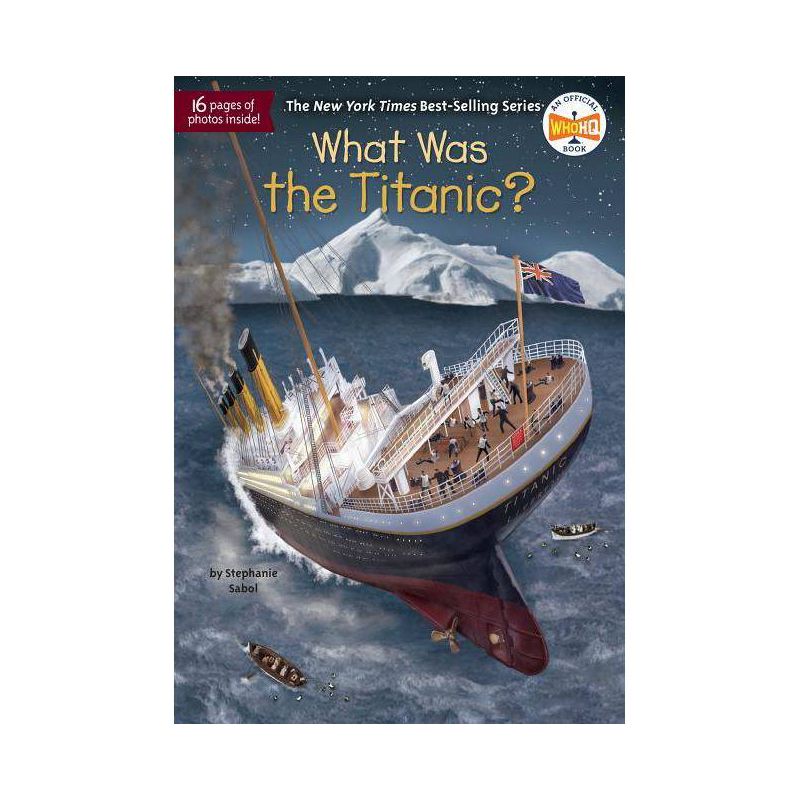 What Was the Titanic? -  (What Was...?) by Stephanie Sabol (Paperback), 1 of 2
