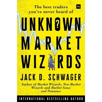 Unknown Market Wizards - by  Jack D Schwager (Hardcover)