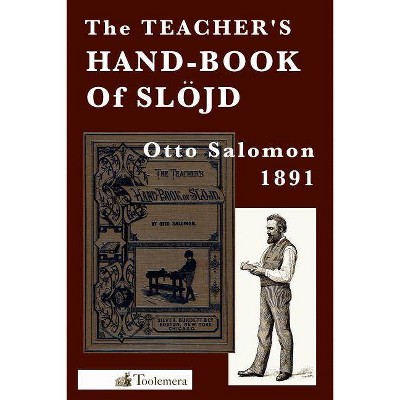 The Teacher's Hand-Book of Slojd - by  Otto Salomon (Paperback)